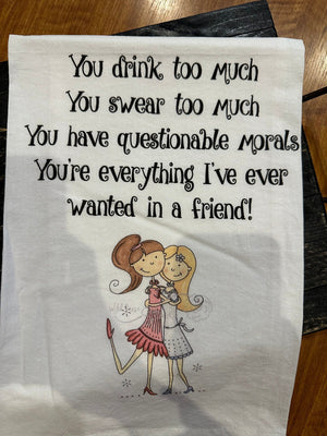 Kitchen Towels- "Everything I Wanted In A Friend" Friends