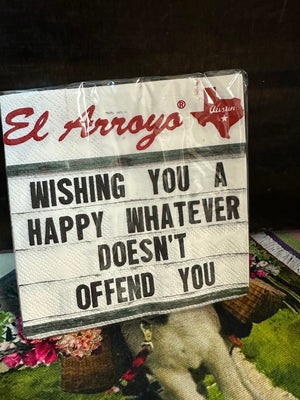El Arroyo Cocktail Napkin Collection- "Happy Whatever"