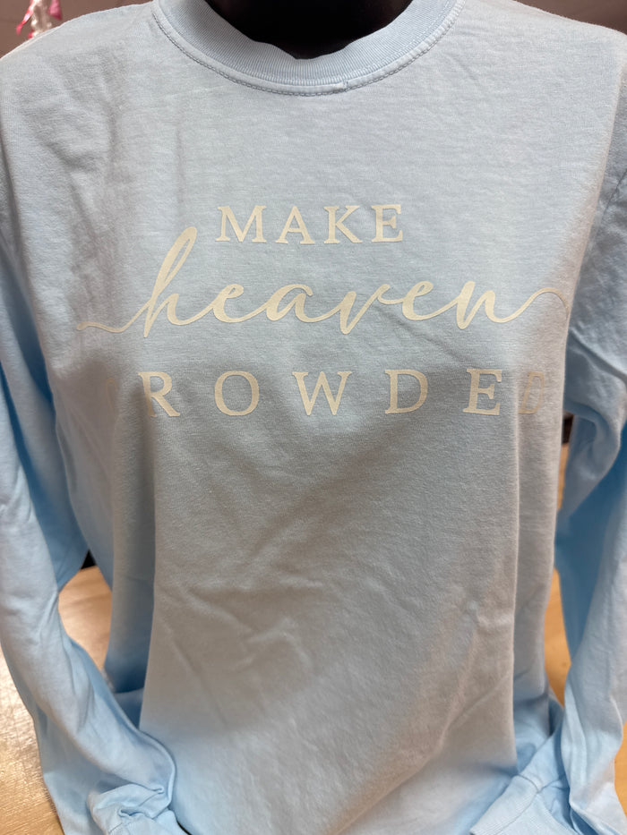 "Make Heaven Crowded" Sky Blue Long Sleeve Tee