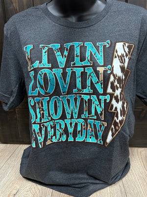 "Livin, Lovin, Showin Everyday" Tee