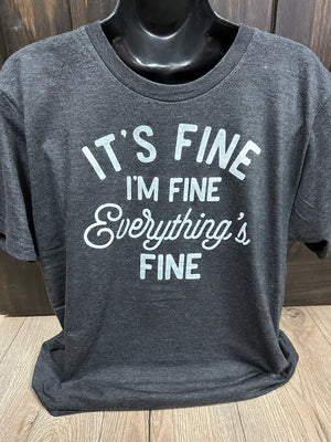 Men's Tee- "It's Fine, I'm Fine, Everything's Fine"