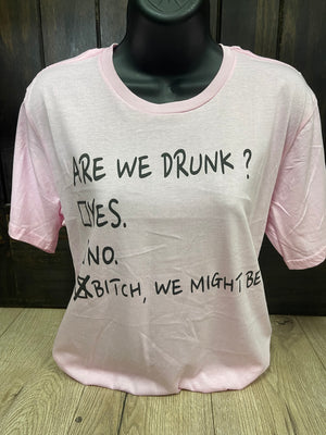 "Are We Drunk?" Tee