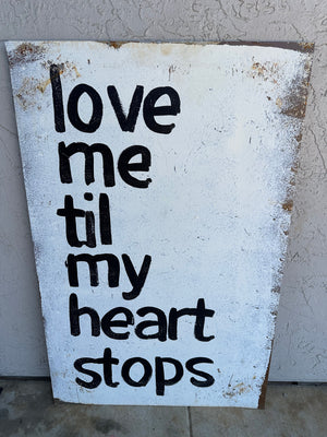 Tin Signs (2X3) - "Love Me Till My Heart Stops"