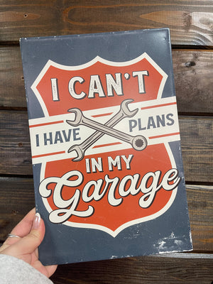 Outdoorsy Décor Items- "..I Have Plans In My Garage" Tin Sign