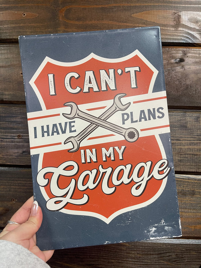 Outdoorsy Décor Items- "..I Have Plans In My Garage" Tin Sign