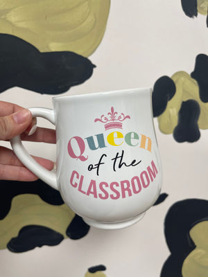 Ceramic Mug- "Queen Of The Classroom"