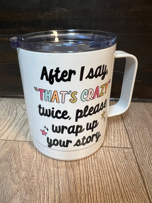 Insulated Mug- "That's Crazy.. Story"