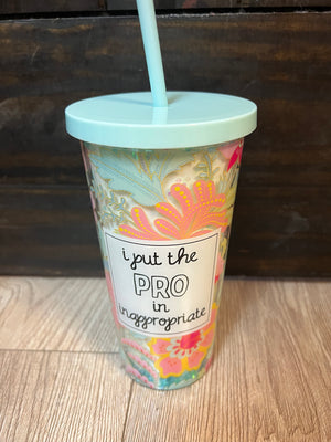 Glitter Tumbler Cup- "I Put The Pro, In Inappropriate"