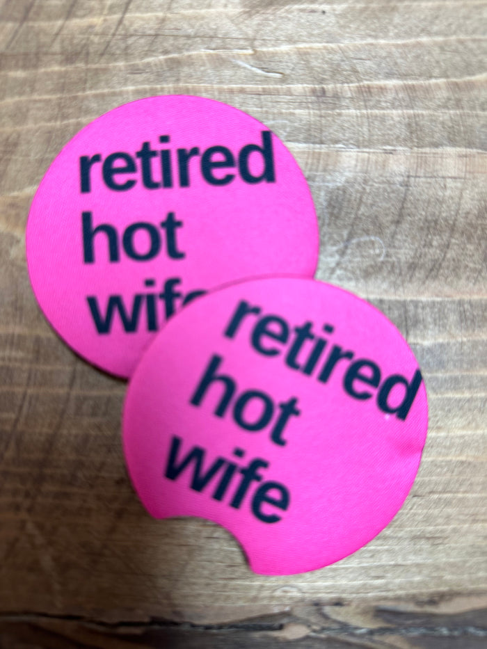 Neoprene Car Coasters- "Retired Hot Wife"