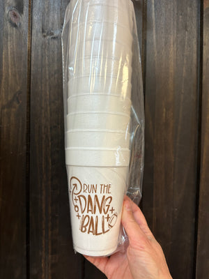 Styrofoam Cups- "Run The Dang Ball; Football"