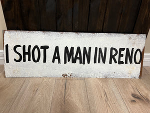 Tin Signs (1X3) - "I Shot A Man In Reno"