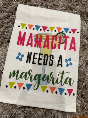 Kitchen Towels- "Mamacita Needs A Margarita"