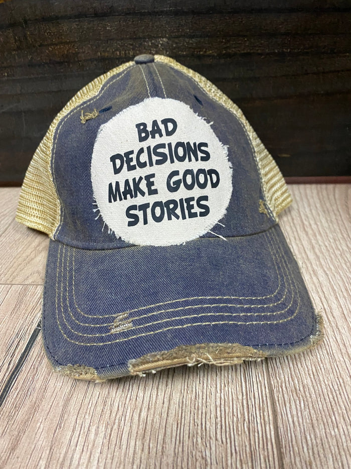 "Bad Decisions Make Good Stories" Blue Denim Hat