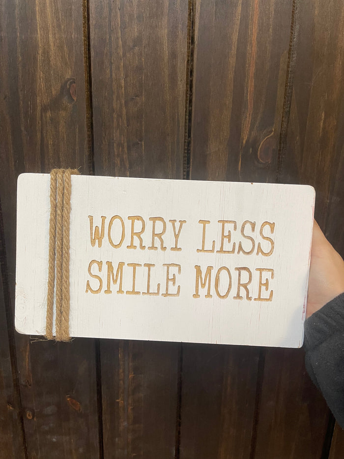 Home Décor Signs- "Worry Less, Smile More" White Roped