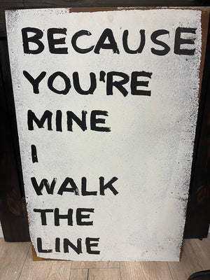 Tin Signs (2X3) - "Because Your Mine I Walk The Line"