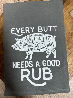 Kitchen Towels- "Every Butt Needs A Good Rub"