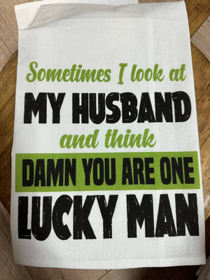 Kitchen Towels- "Damn You Are One Lucky Man"