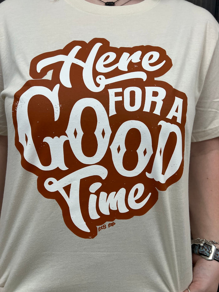 "Here For a Good Time" Tee
