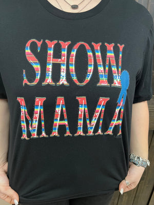 "Show Mama" Tee