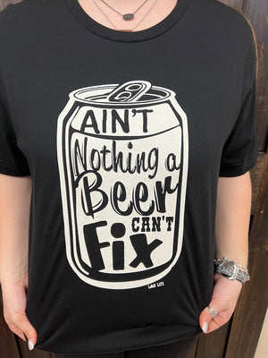 "Ain't Nothing A Beer Can't Fix" Tee